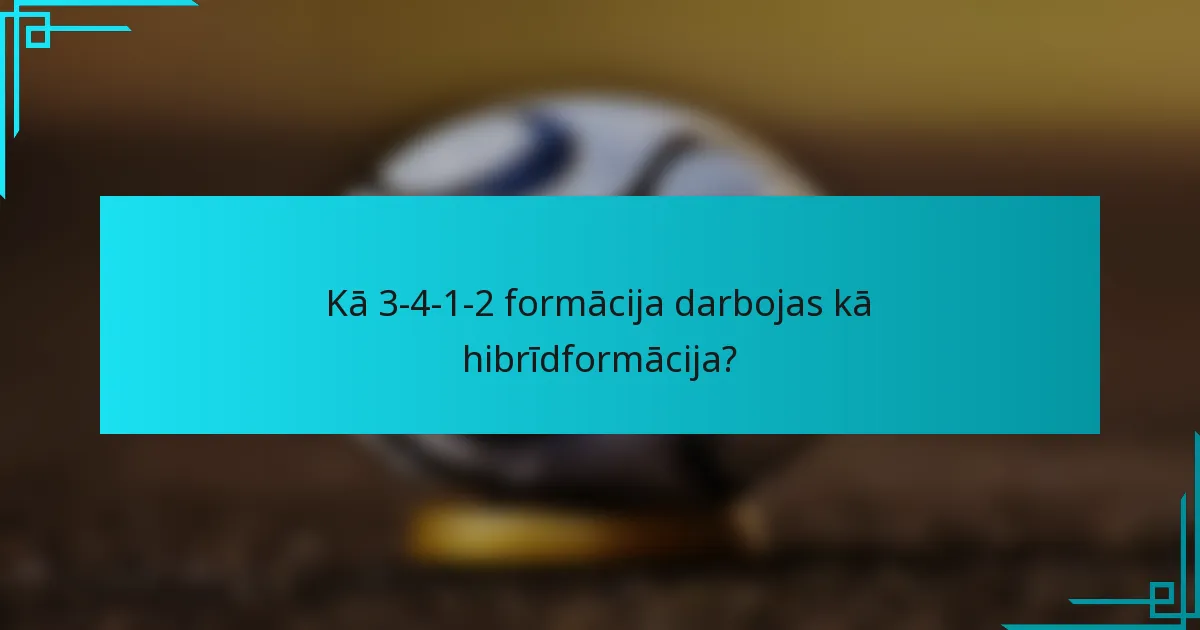 Kā 3-4-1-2 formācija darbojas kā hibrīdformācija?