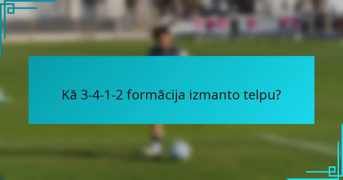 Kā 3-4-1-2 formācija izmanto telpu?