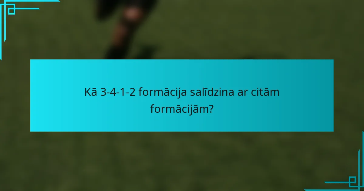Kā 3-4-1-2 formācija salīdzina ar citām formācijām?