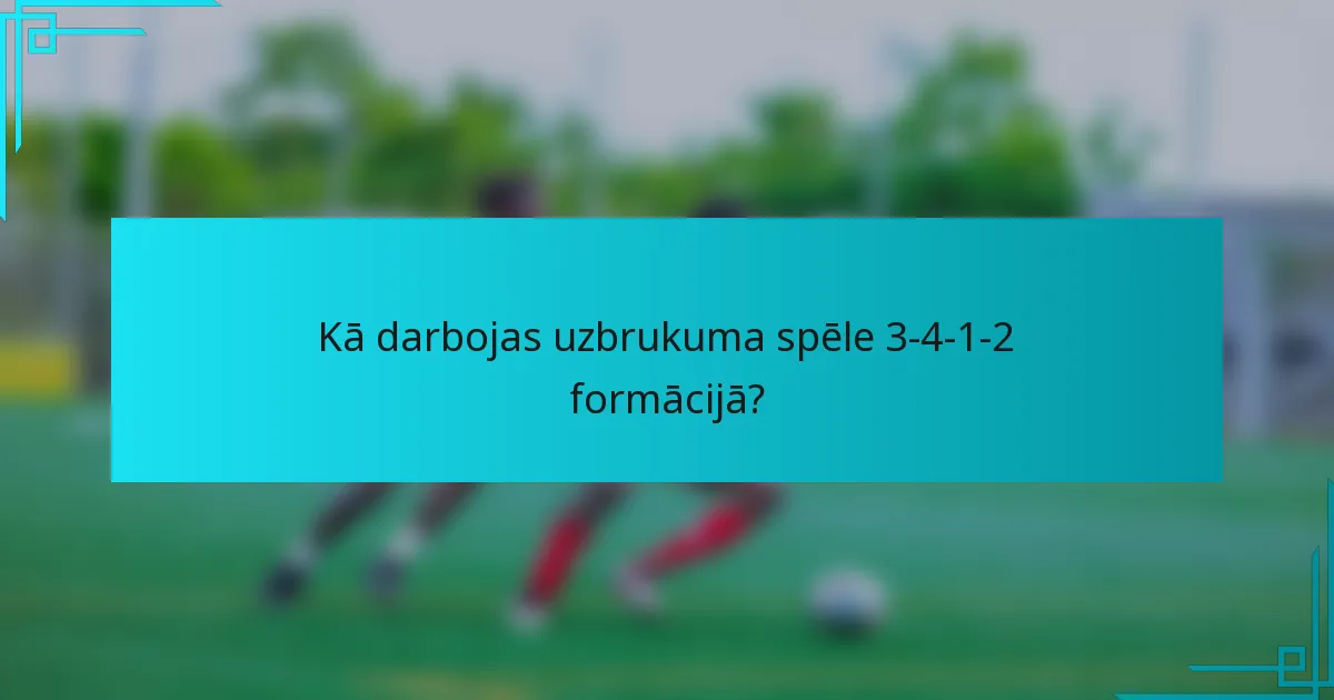 Kā darbojas uzbrukuma spēle 3-4-1-2 formācijā?