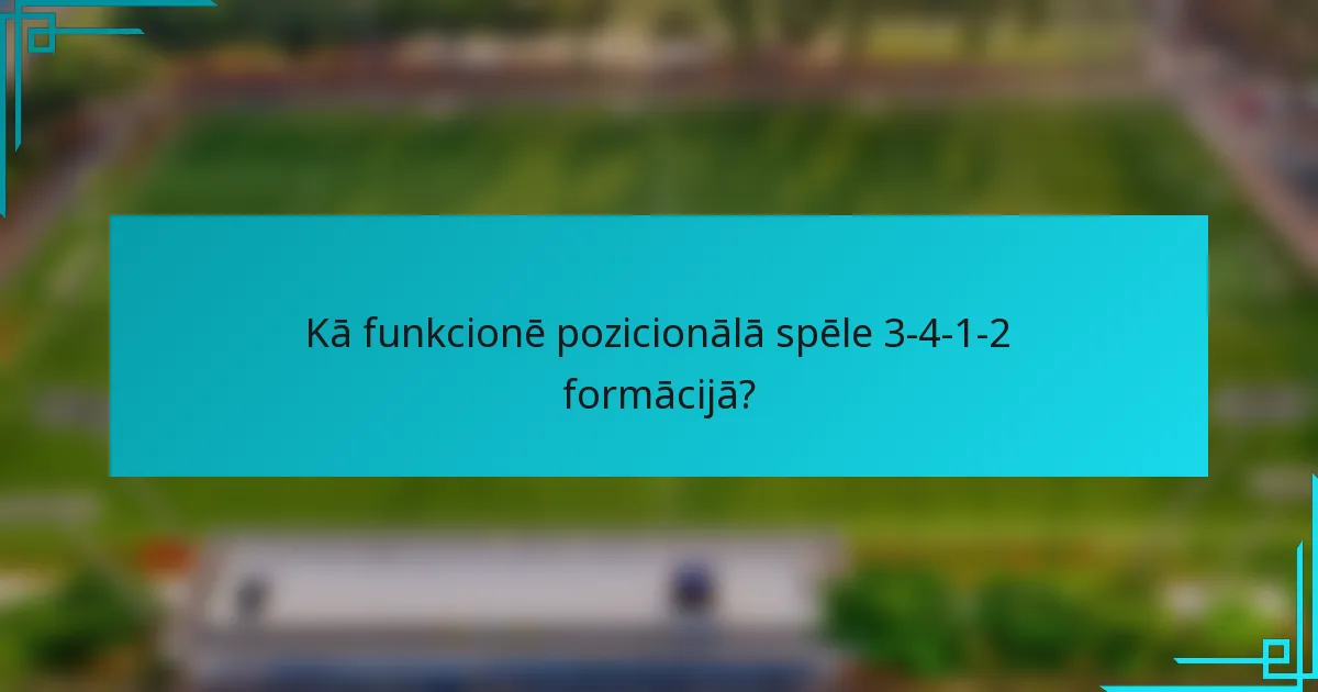 Kā funkcionē pozicionālā spēle 3-4-1-2 formācijā?