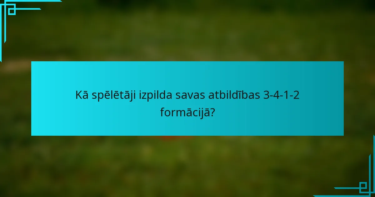 Kā spēlētāji izpilda savas atbildības 3-4-1-2 formācijā?