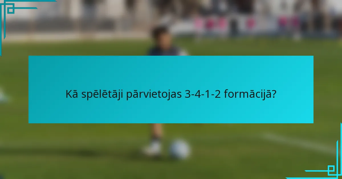 Kā spēlētāji pārvietojas 3-4-1-2 formācijā?
