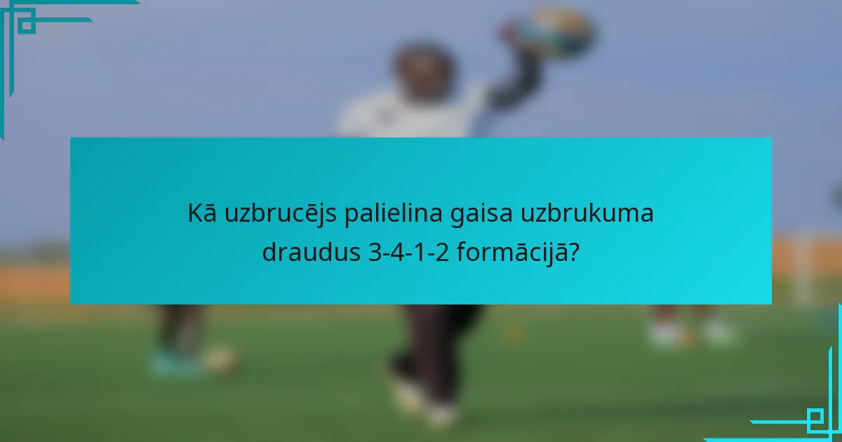 Kā uzbrucējs palielina gaisa uzbrukuma draudus 3-4-1-2 formācijā?