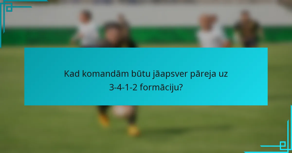 Kad komandām būtu jāapsver pāreja uz 3-4-1-2 formāciju?