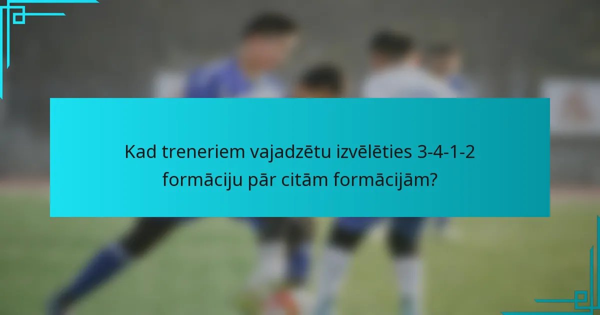 Kad treneriem vajadzētu izvēlēties 3-4-1-2 formāciju pār citām formācijām?