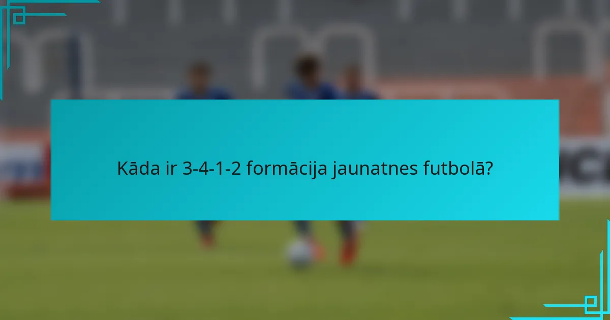 Kāda ir 3-4-1-2 formācija jaunatnes futbolā?