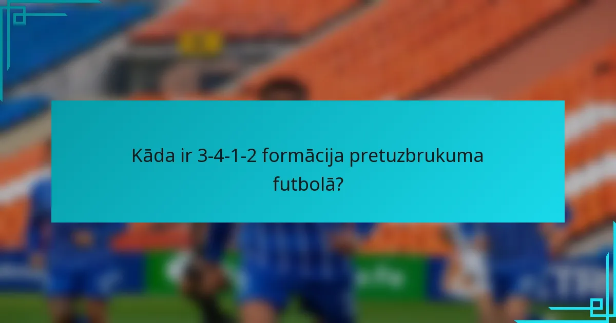 Kāda ir 3-4-1-2 formācija pretuzbrukuma futbolā?