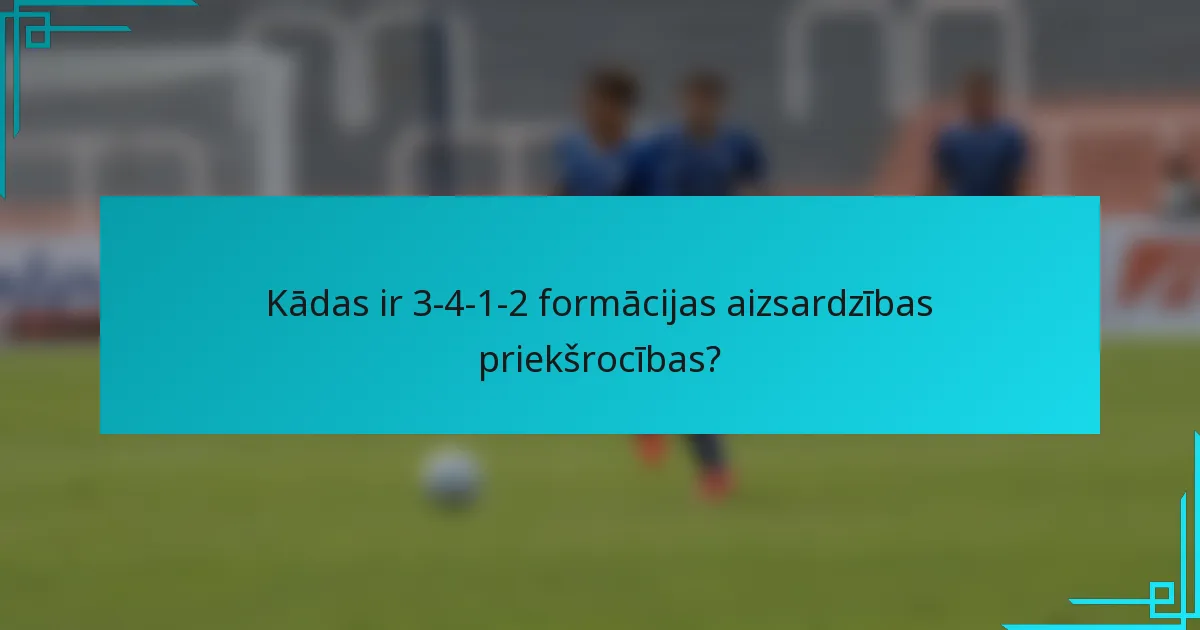 Kādas ir 3-4-1-2 formācijas aizsardzības priekšrocības?