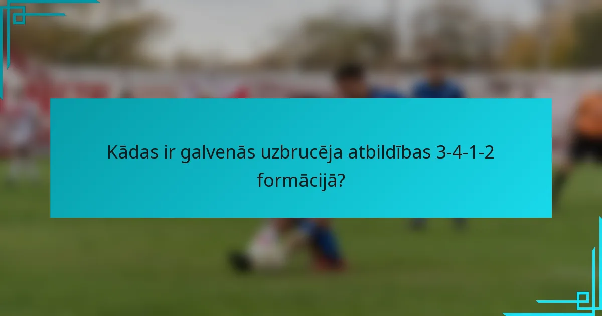 Kādas ir galvenās uzbrucēja atbildības 3-4-1-2 formācijā?