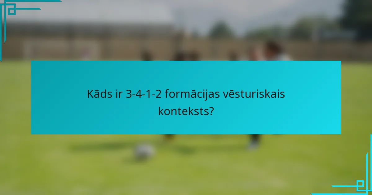 Kāds ir 3-4-1-2 formācijas vēsturiskais konteksts?