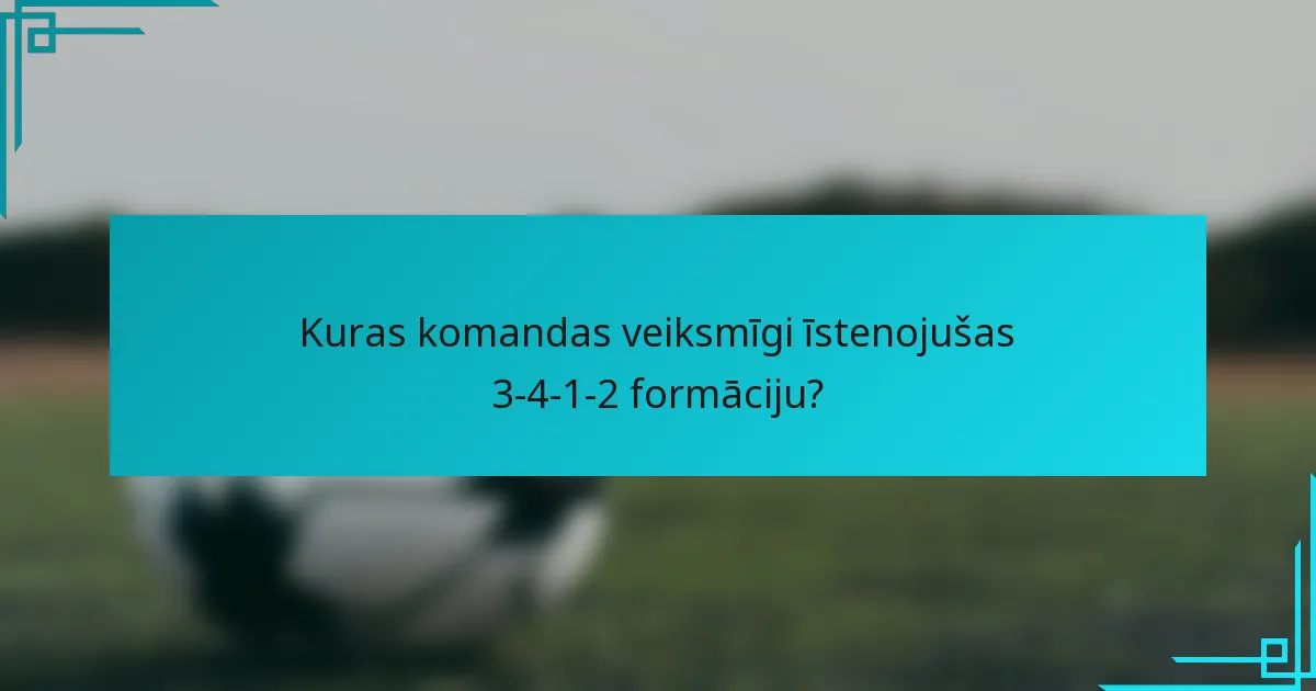 Kuras komandas veiksmīgi īstenojušas 3-4-1-2 formāciju?