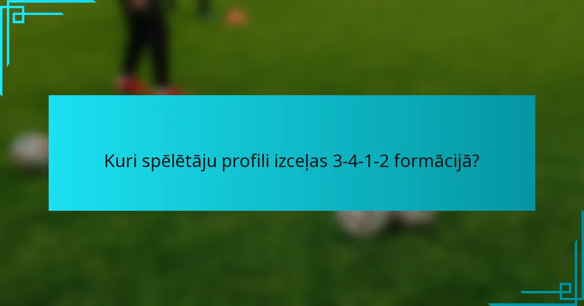 Kuri spēlētāju profili izceļas 3-4-1-2 formācijā?